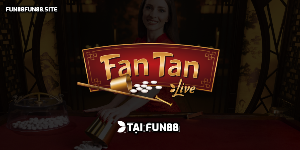 Hướng dẫn chơi Fantan cho tân thủ tại Fun88