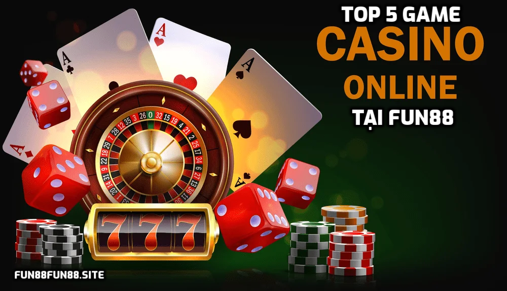 Danh sách 5 game casino được yêu thích nhất tại Fun88