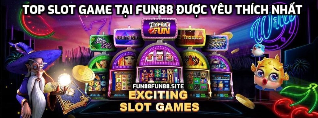 TOP Slot game tại Fun88 được yêu thích nhất