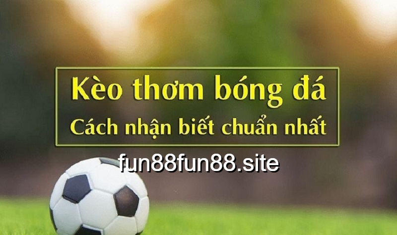 Tìm hiểu kèo thơm