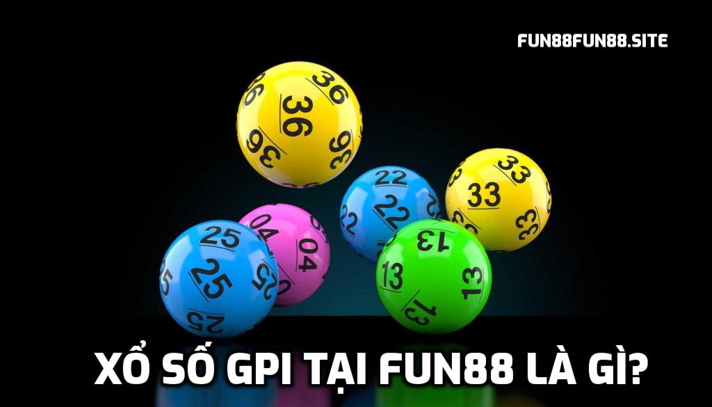 Xổ Số GPI tại Fun88 là gì