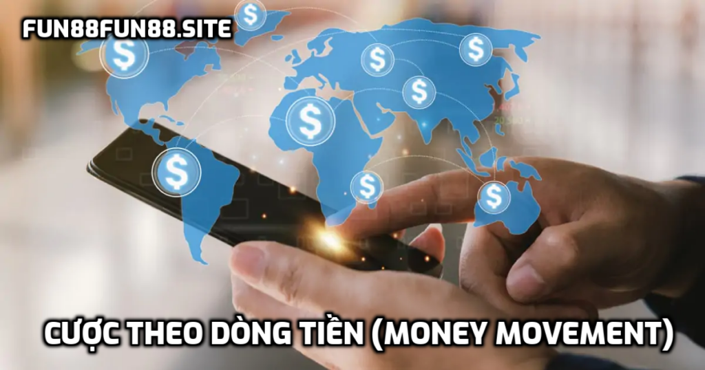 Cược theo dòng tiền (Money Movement)