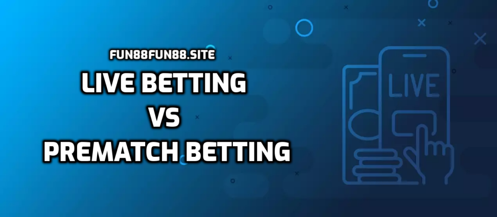 Live betting vs Prematch betting