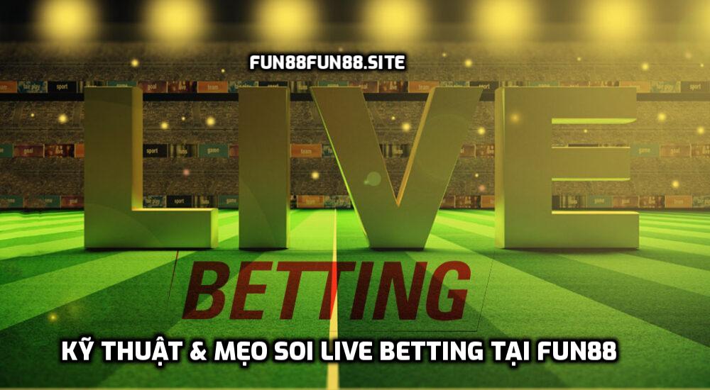 Kỹ thuật & mẹo soi live betting tại Fun88