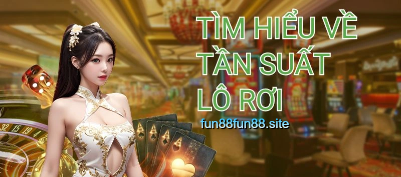 Tìm hiểu về tần suất lô rơi