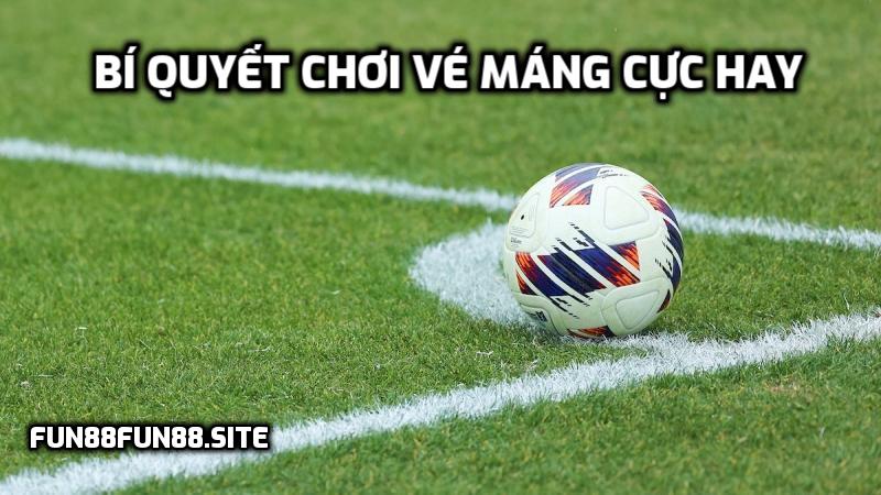 Bí quyết chơi vé máng cực hay