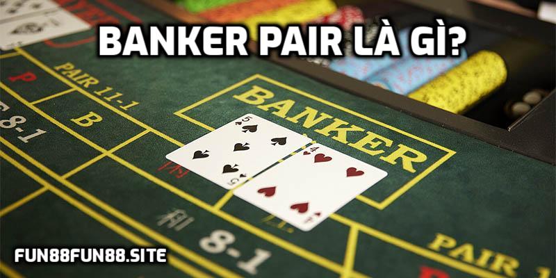 Banker Pair Là Gì?
