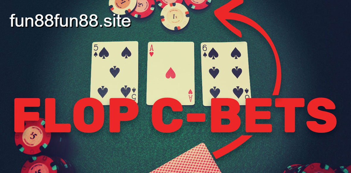 Chia sẻ chiến thuật cược C-bet
