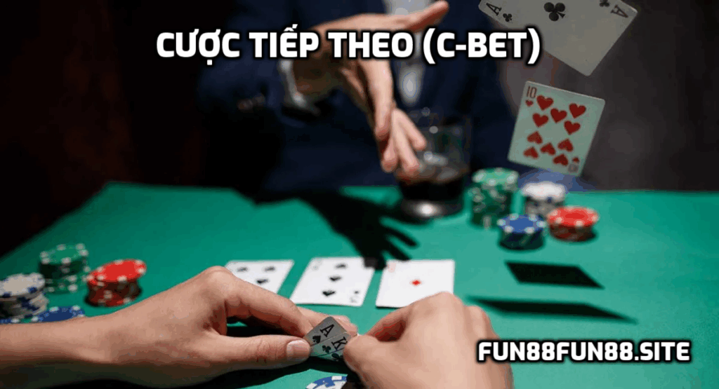 Cược tiếp theo (C-bet)