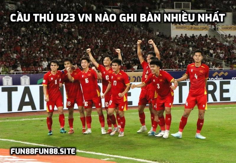 Cầu thủ U23 VN nào ghi bàn nhiều nhất