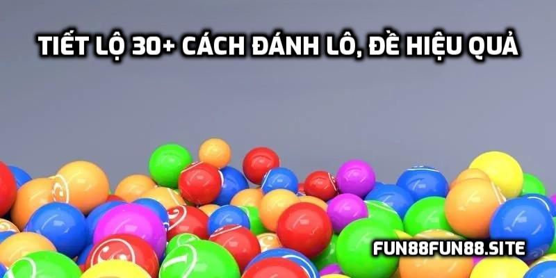 Tiết lộ 30+ cách đánh lô, đề hiệu quả