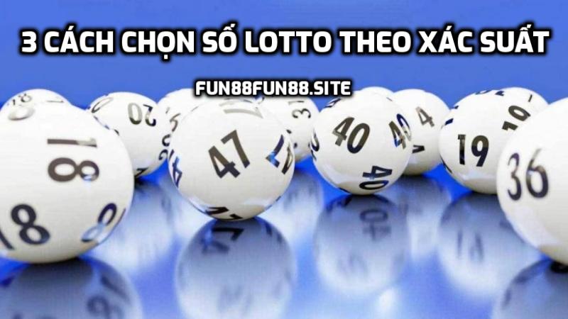 3 cách chọn số Lotto theo xác suất