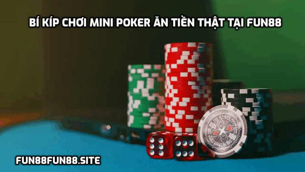 Bí kíp chơi Mini Poker ăn tiền thật tại Fun88