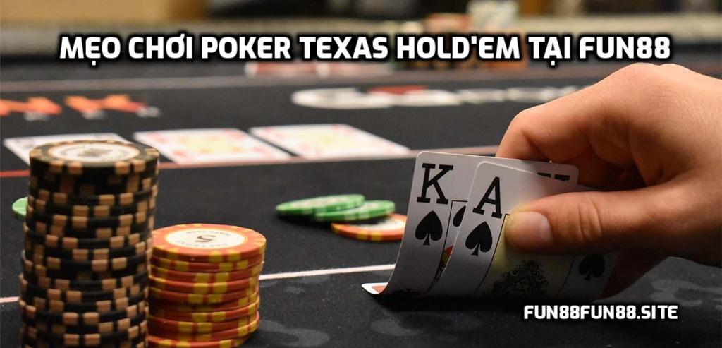 Mẹo chơi Poker Texas Hold'em tại Fun88