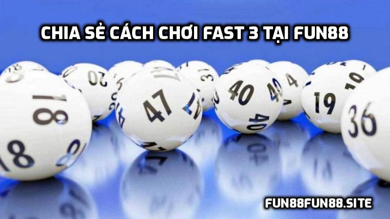 Chia sẻ cách chơi Fast 3 tại Fun88
