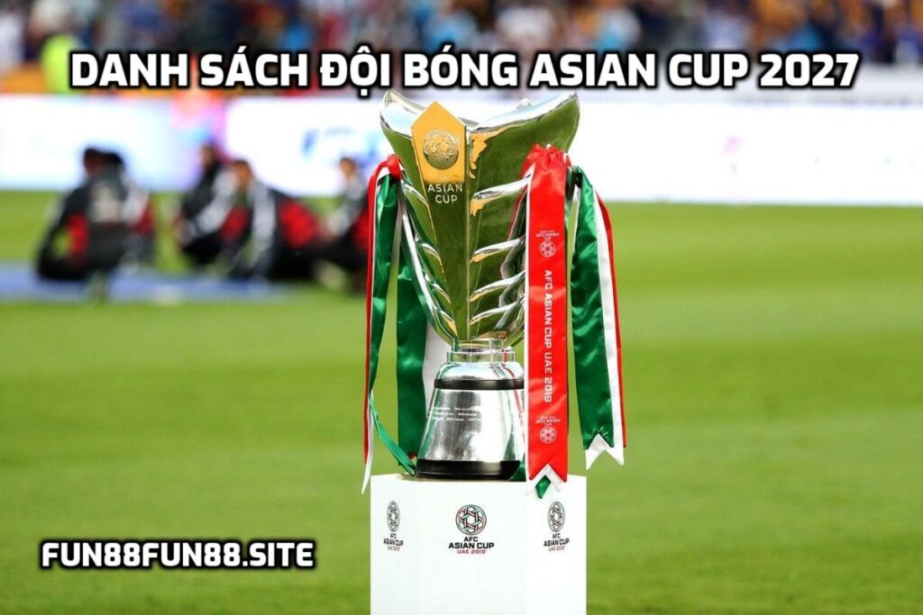 Danh sách đội bóng Asian Cup 2027