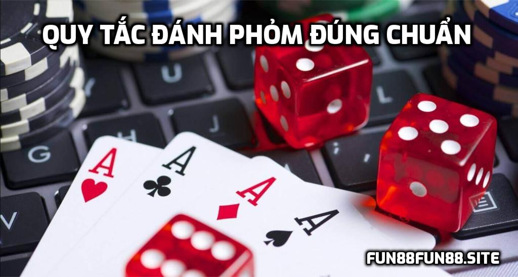 Quy tắc đánh Phỏm đúng chuẩn