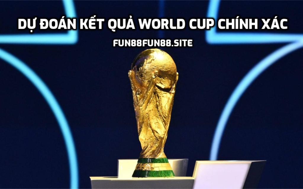 Dự đoán kết quả World Cup chính xác