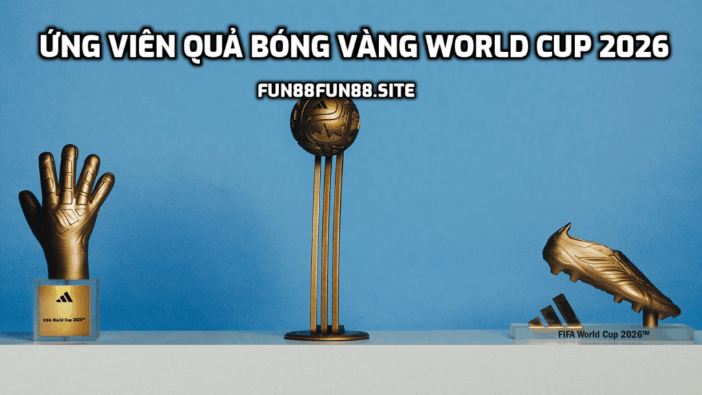 Ứng viên Quả bóng vàng World Cup 2026