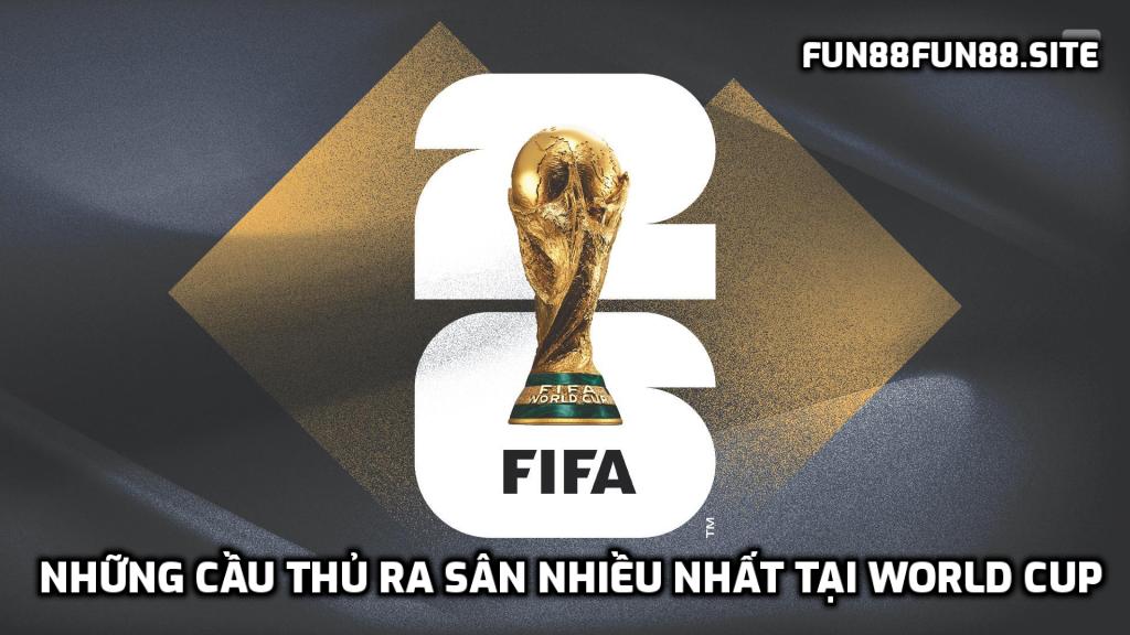 Những cầu thủ ra sân nhiều nhất tại World Cup