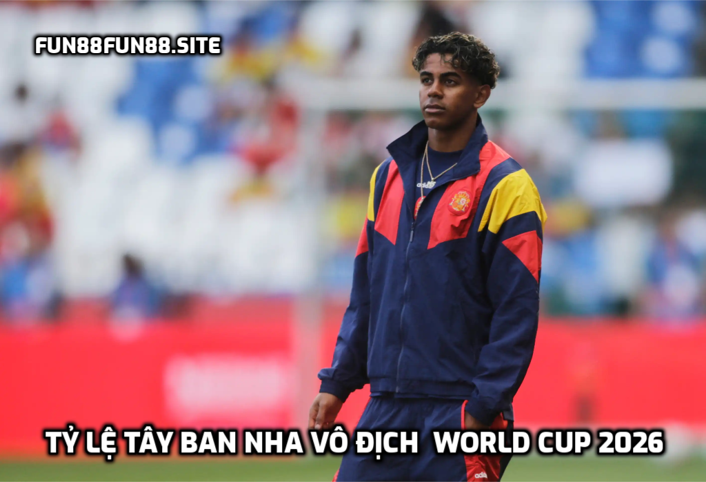 Tỷ lệ Tây Ban Nha vô địch World Cup 2026