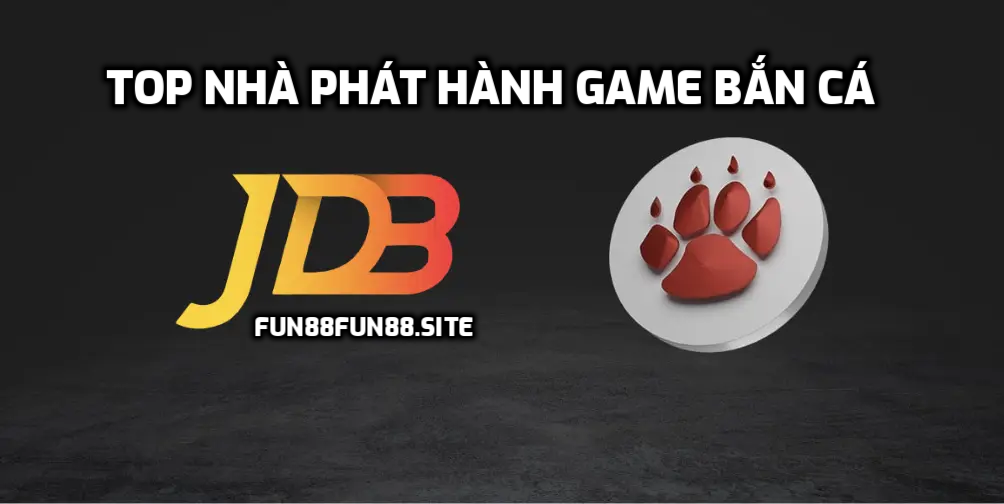 TOP nhà phát hành game Bắn cá