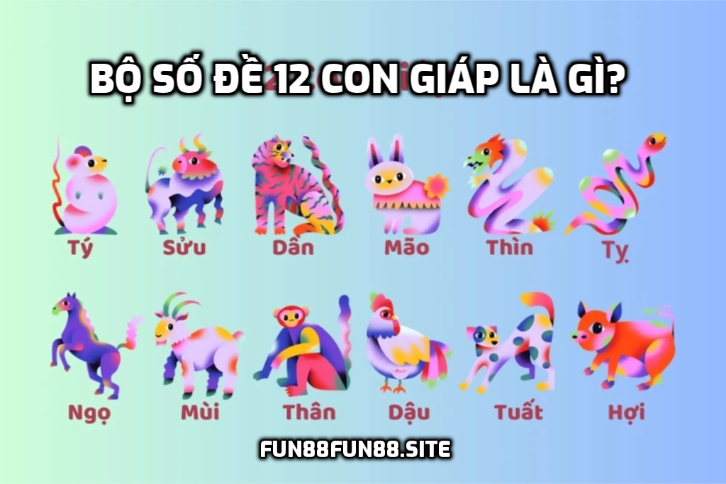 Bộ số đề 12 con giáp là gì?