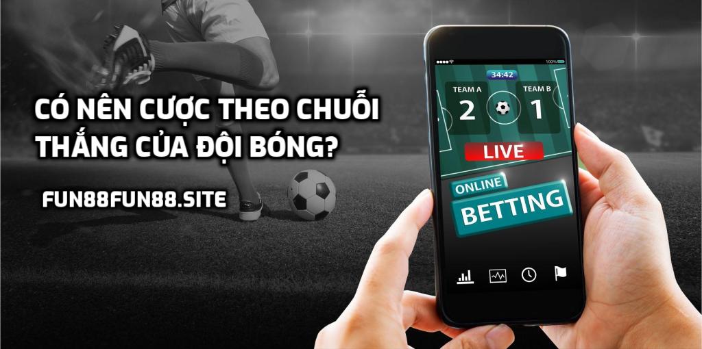 Có nên cược theo chuỗi thắng của đội bóng?