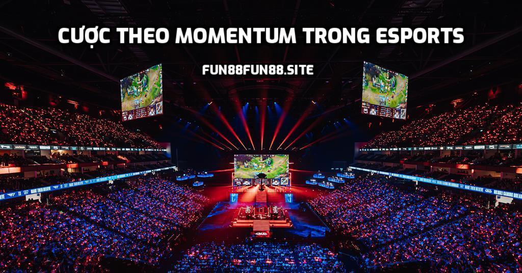Cược theo momentum trong Esports